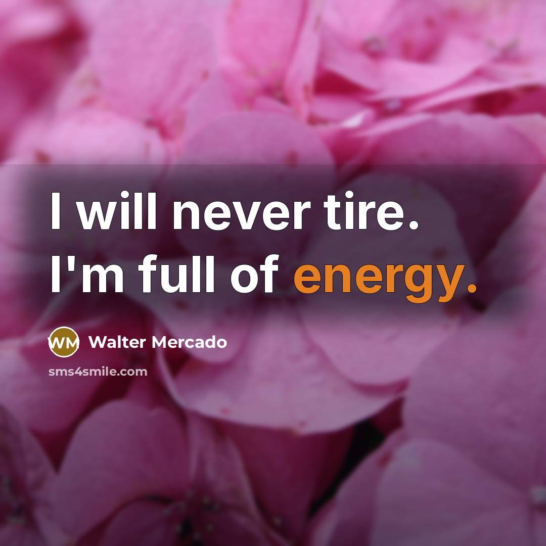 “I will never tire. I'm full of energy.…” quote by Walter Mercado