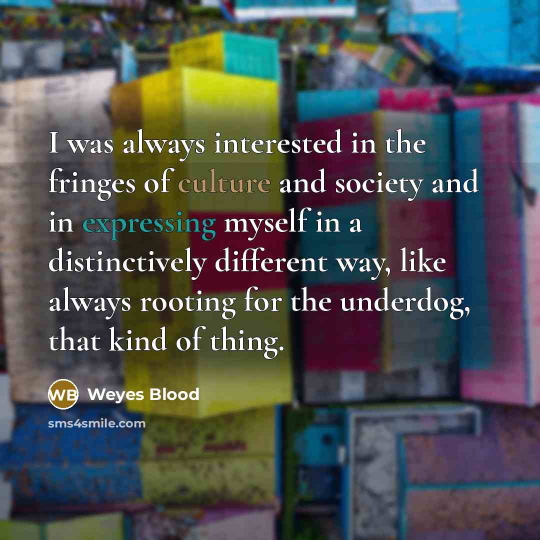 “I was always interested in the fringes of culture and…” quote by Weyes Blood