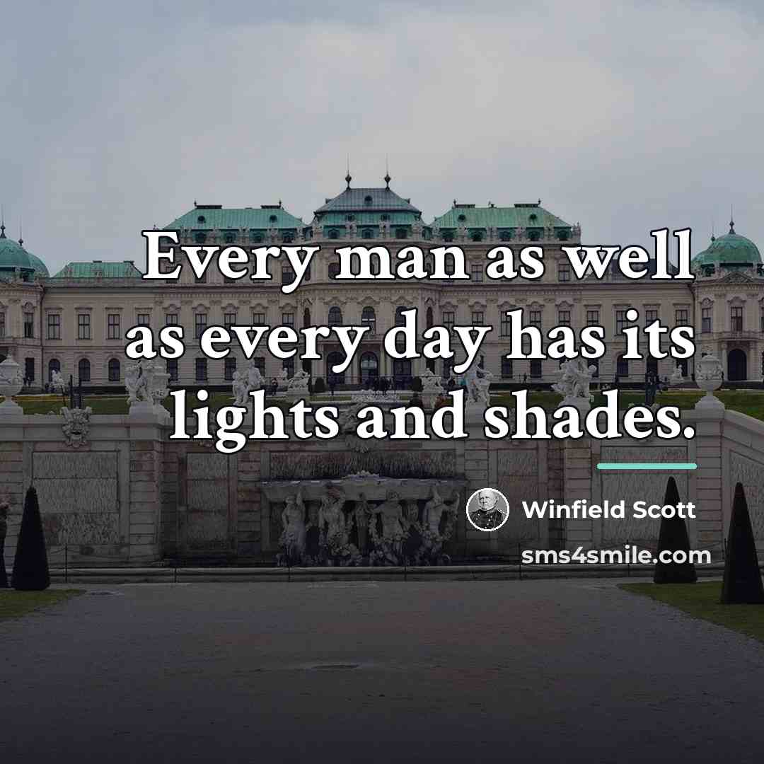 “Every man as well as every day has its lights…” quote by Winfield Scott