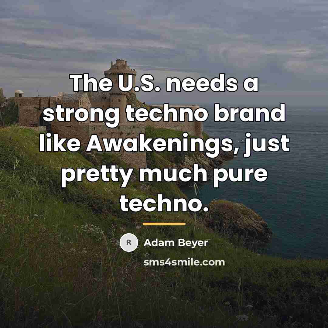 “The U.S. needs a strong techno brand like Awakenings, just…” quote by Adam Beyer