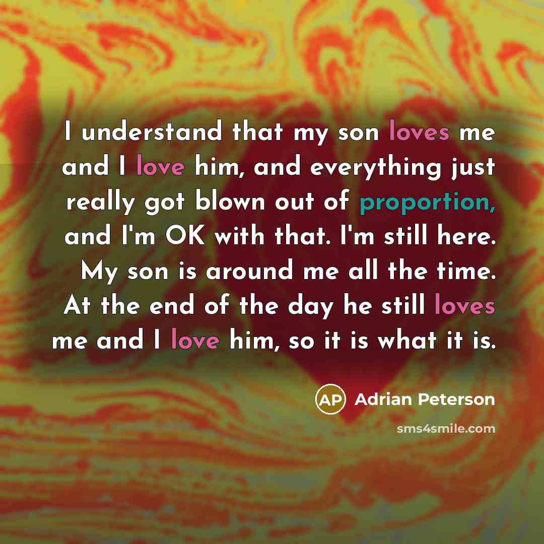 “I understand that my son loves me and I love…” quote by Adrian Peterson