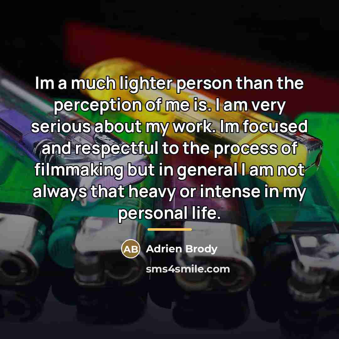 “Im a much lighter person than the perception of me…” quote by Adrien Brody