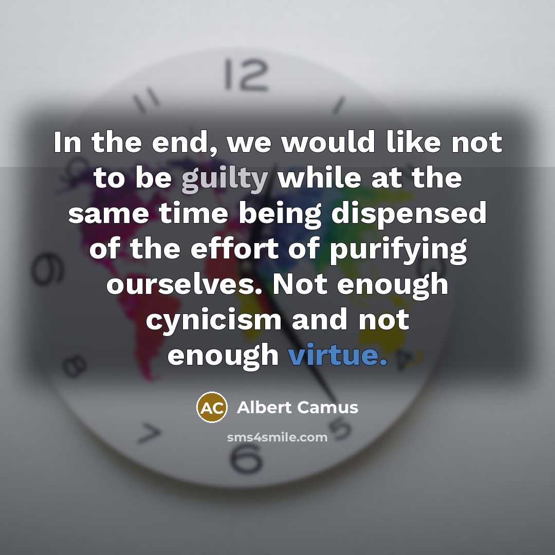 “In the end, we would like not to be guilty…” quote by Albert Camus