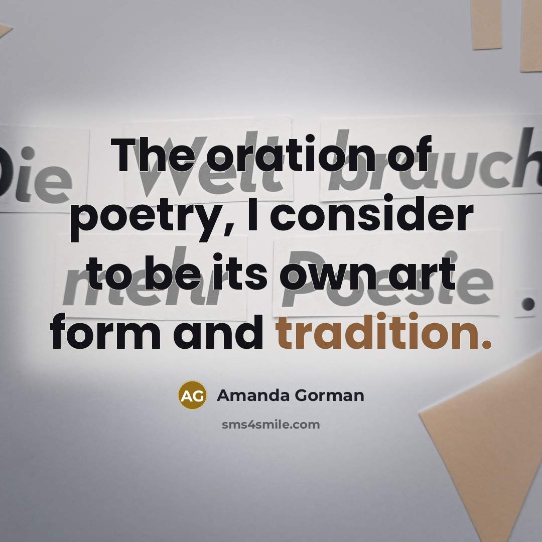 “The oration of poetry, I consider to be its own…” quote by Amanda Gorman