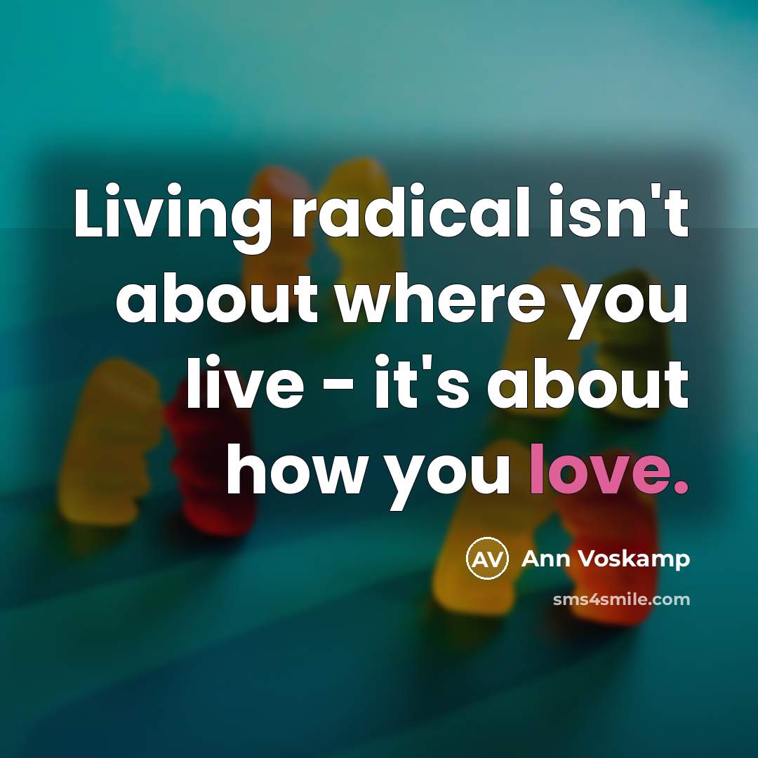 “Living radical isn't about where you live - it's about…” quote by Ann Voskamp