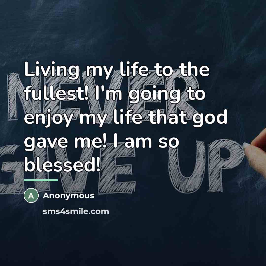 “Living my life to the fullest! I'm going to enjoy…” quote by Anonymous