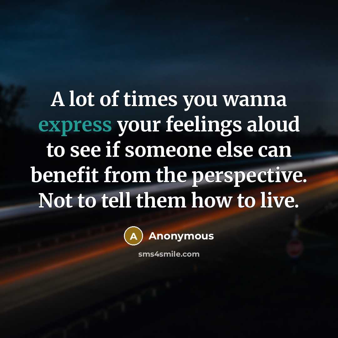 “A lot of times you wanna express your feelings aloud…” quote by Anonymous