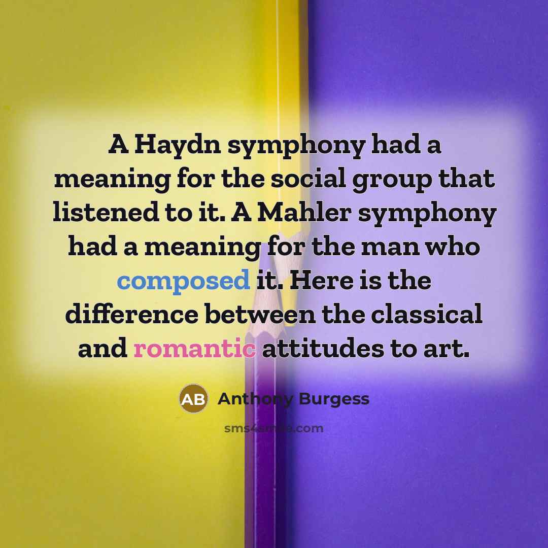 “A Haydn symphony had a meaning for the social group…” quote by Anthony Burgess