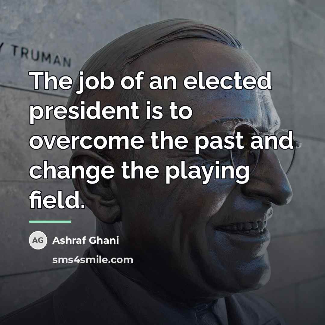 “The job of an elected president is to overcome the…” quote by Ashraf Ghani