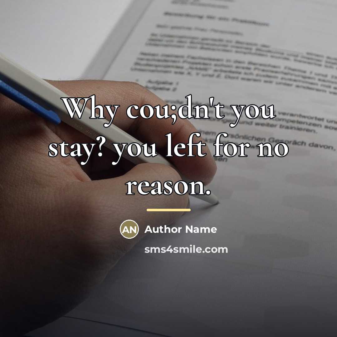“Why cou;dn't you stay? you left for no reason.…” quote by Author Name