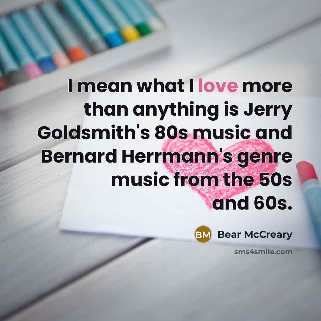 “I mean what I love more than anything is Jerry…” quote by Bear McCreary