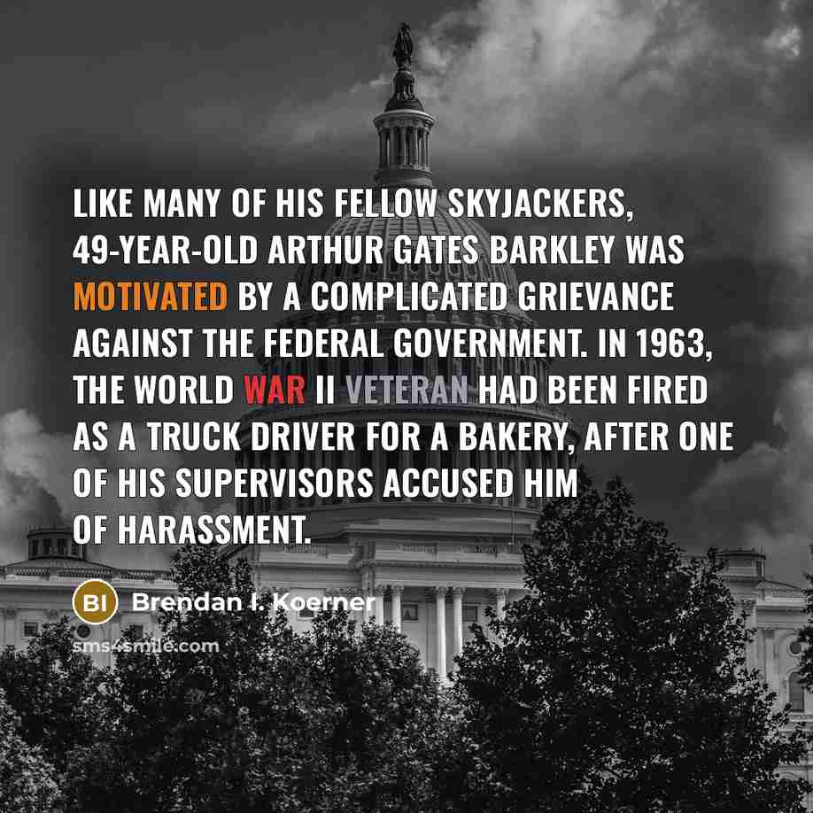“Like many of his fellow skyjackers, 49-year-old Arthur Gates Barkley…” quote by Brendan I. Koerner