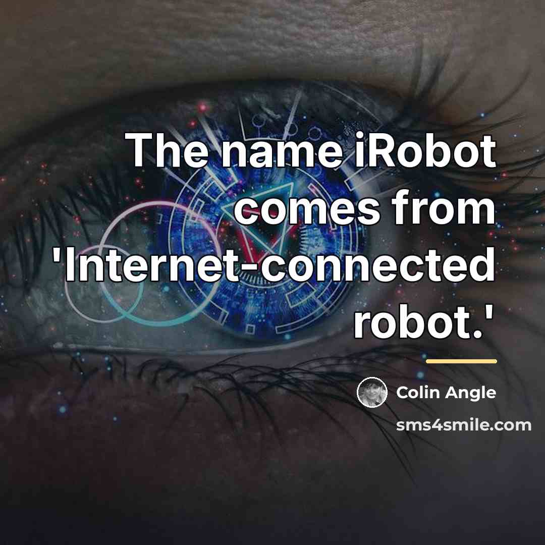 “The name iRobot comes from 'Internet-connected robot.'…” quote by Colin Angle