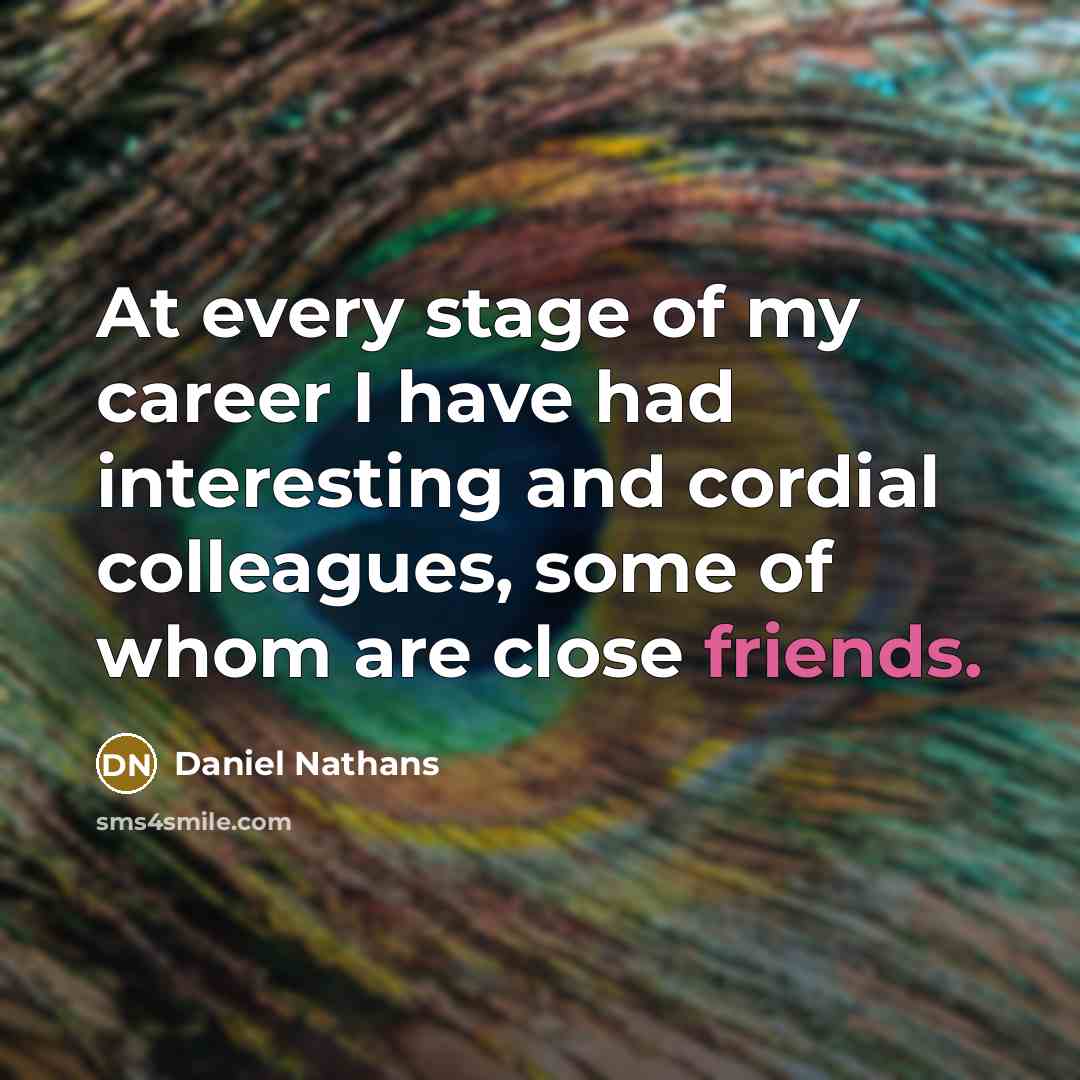 “At every stage of my career I have had interesting…” quote by Daniel Nathans