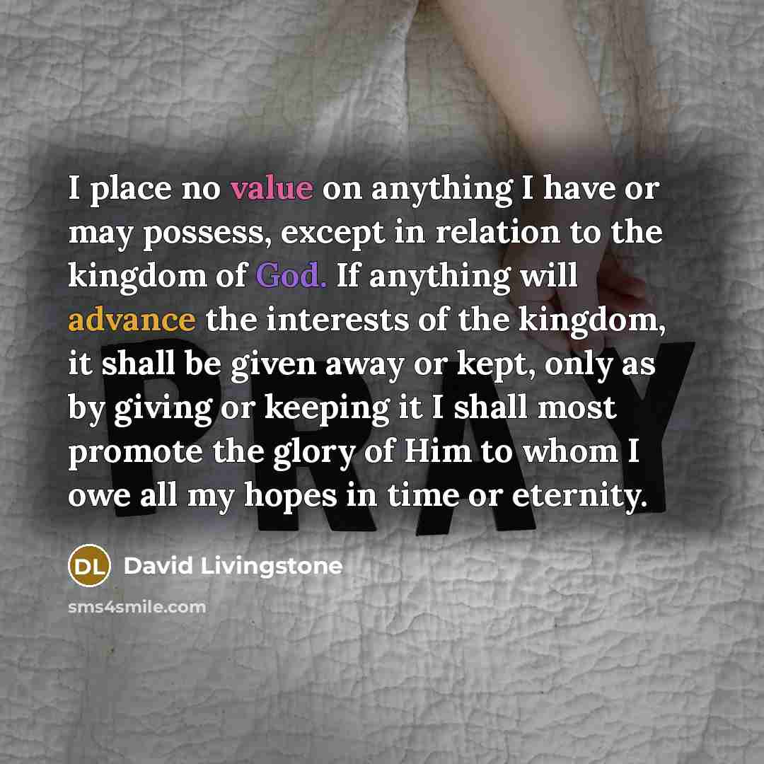 “I place no value on anything I have or may…” quote by David Livingstone