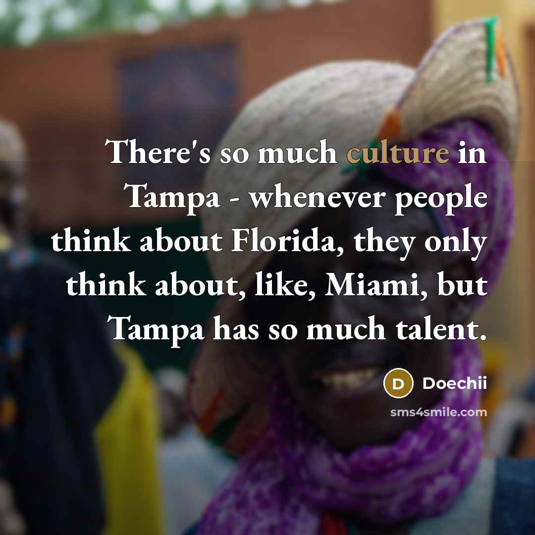 “There's so much culture in Tampa - whenever people think…” quote by Doechii