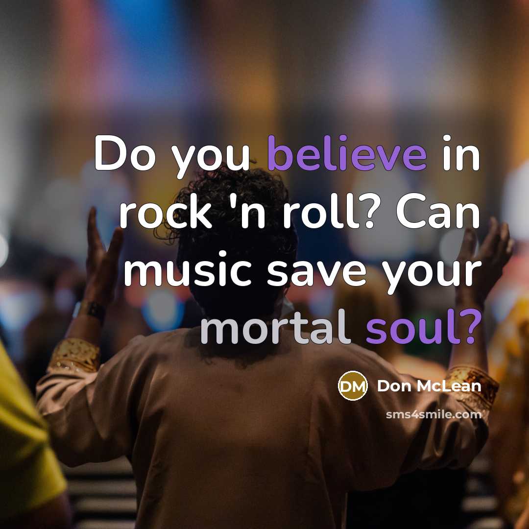 “Do you believe in rock 'n roll? Can music save…” quote by Don McLean