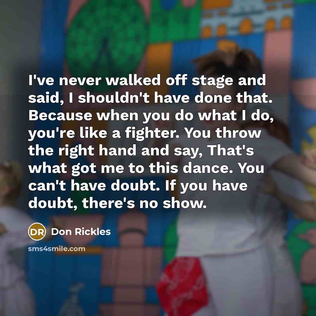 “I've never walked off stage and said, I shouldn't have…” quote by Don Rickles