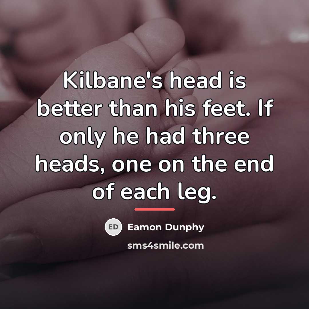 “Kilbane's head is better than his feet. If only he…” quote by Eamon Dunphy