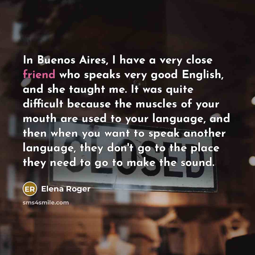 “In Buenos Aires, I have a very close friend who…” quote by Elena Roger