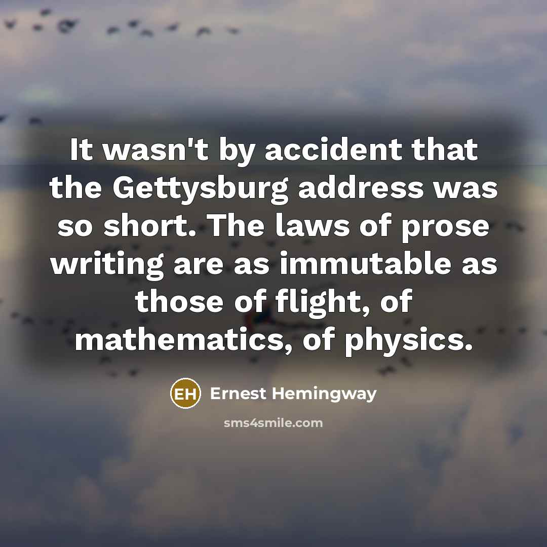 “It wasn't by accident that the Gettysburg address was so…” quote by Ernest Hemingway