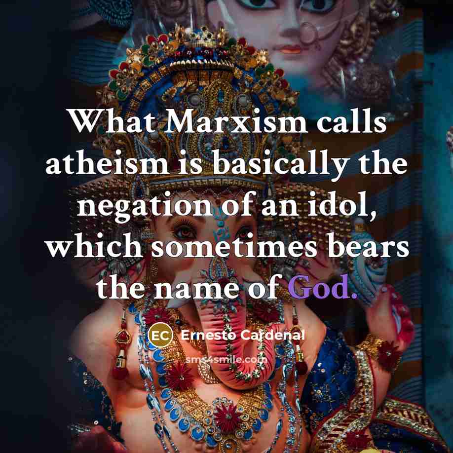 “What Marxism calls atheism is basically the negation of an…” quote by Ernesto Cardenal