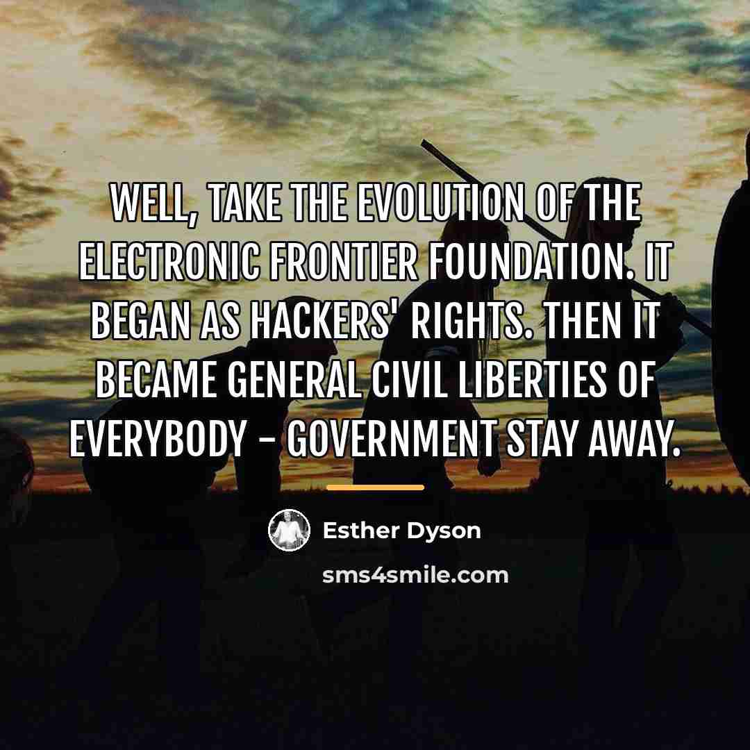 “Well, take the evolution of the Electronic Frontier Foundation. It…” quote by Esther Dyson