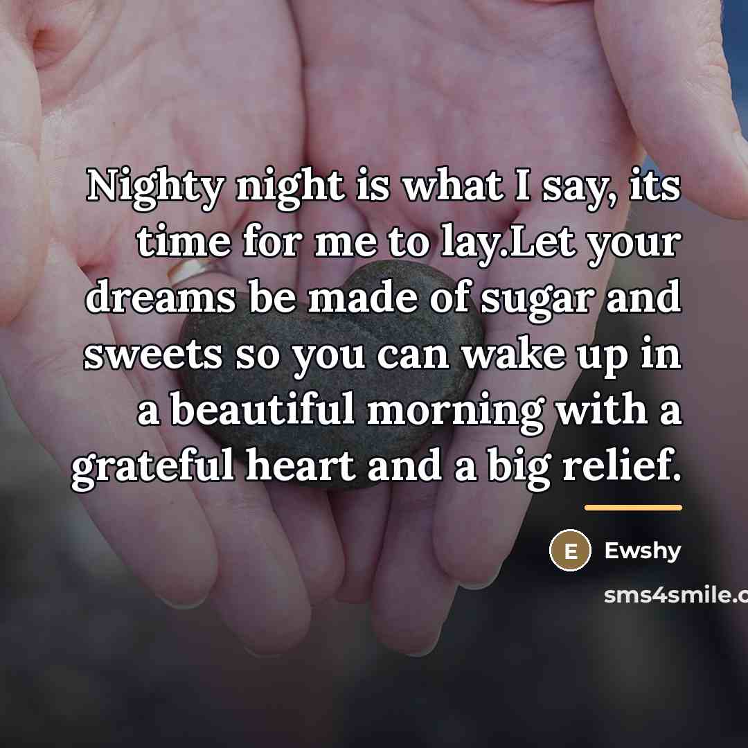 “Nighty night is what I say, its time for me…” quote by Ewshy