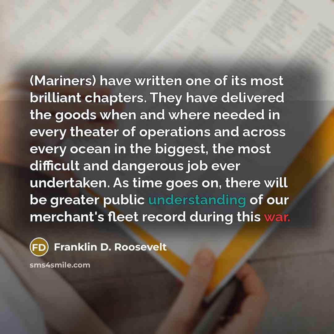 “(Mariners) have written one of its most brilliant chapters. They…” quote by Franklin D. Roosevelt