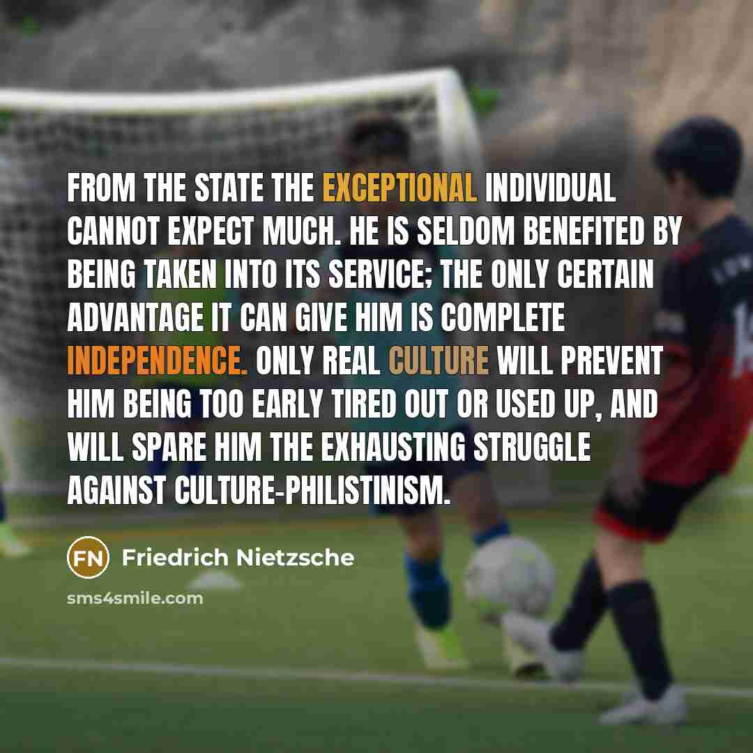 “From the State the exceptional individual cannot expect much. He…” quote by Friedrich Nietzsche