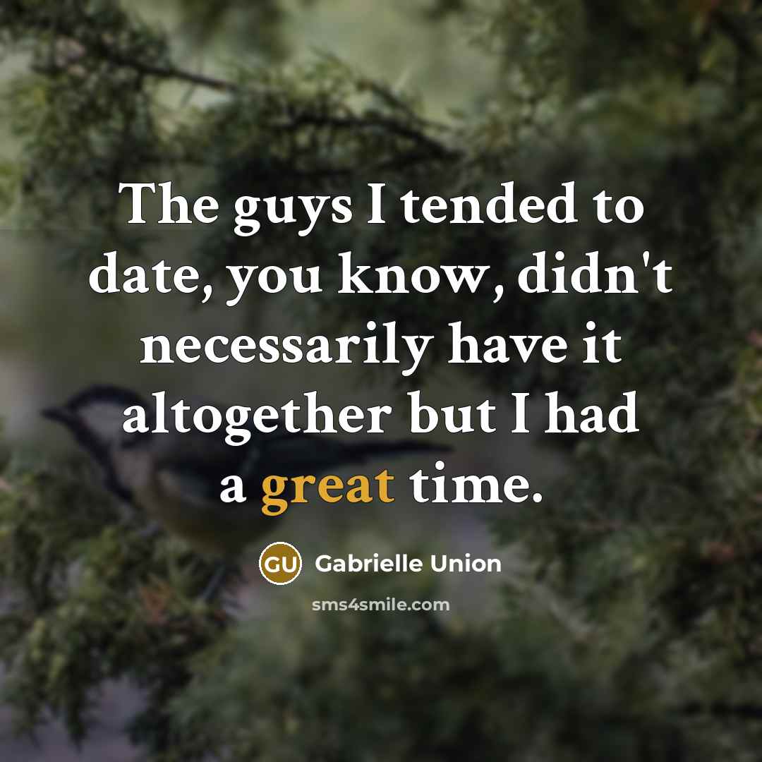 “The guys I tended to date, you know, didn't necessarily…” quote by Gabrielle Union