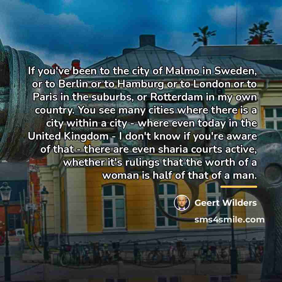 “If you've been to the city of Malmo in Sweden,…” quote by Geert Wilders