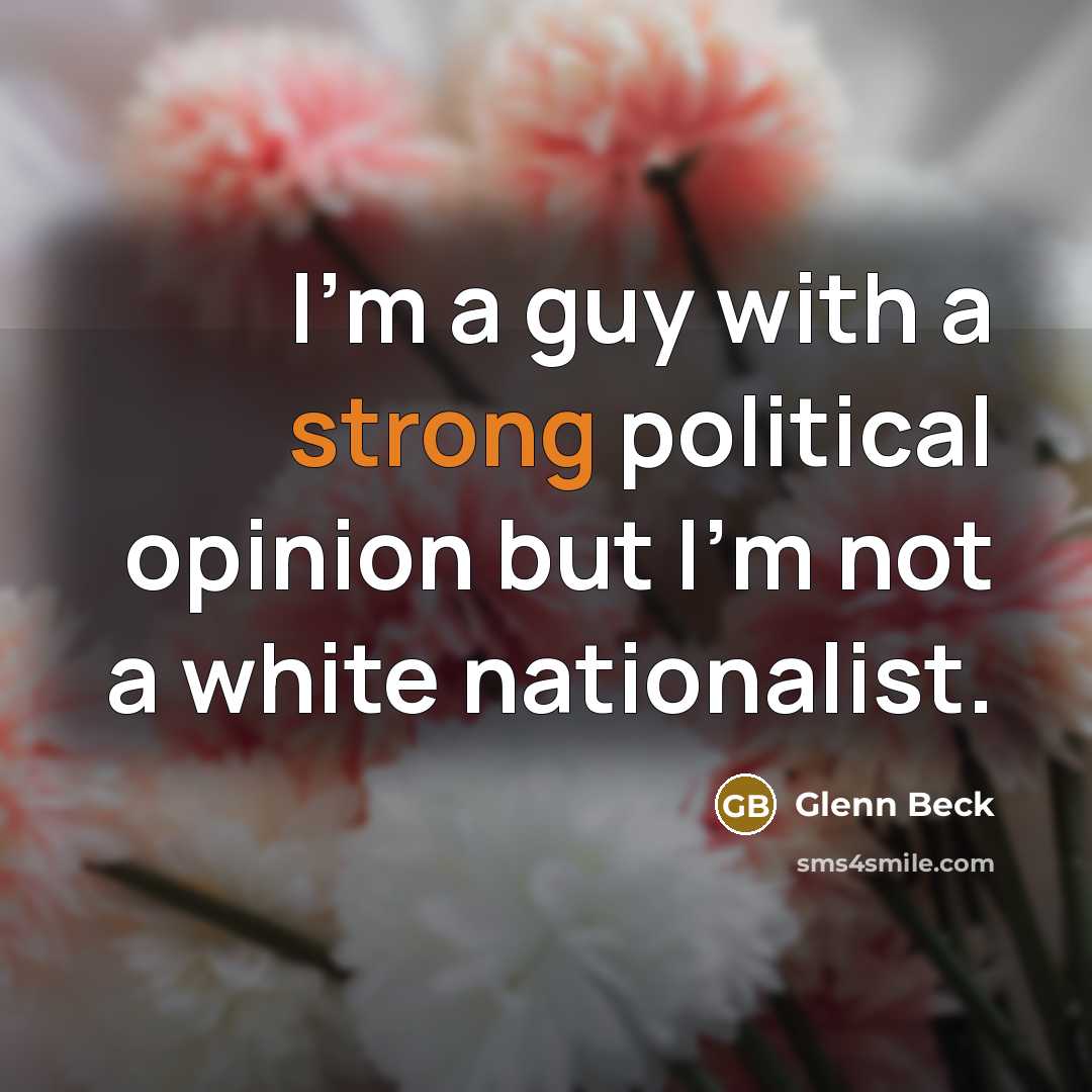 “I'm a guy with a strong political opinion but I'm…” quote by Glenn Beck