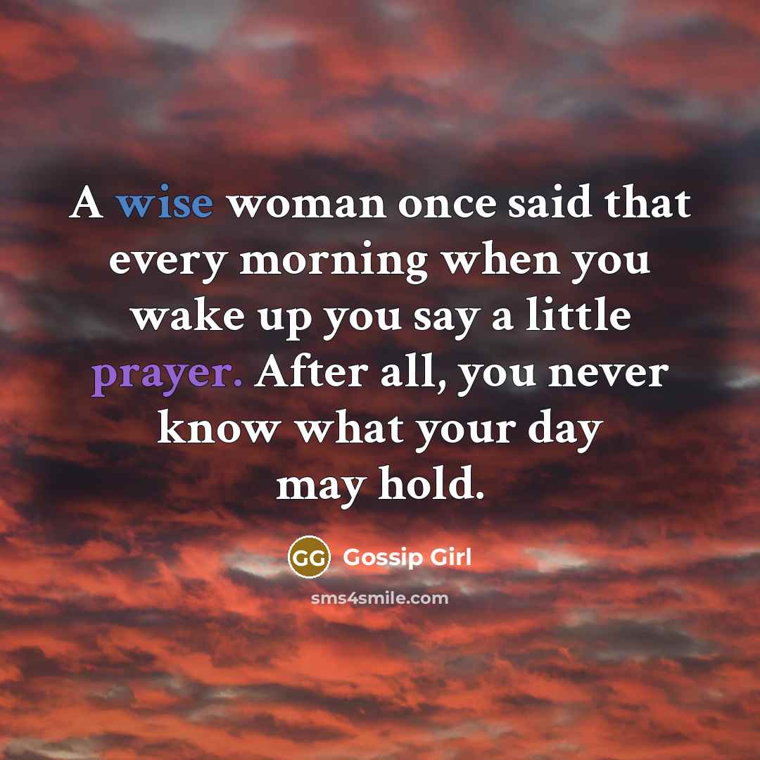 “A wise woman once said that every morning when you…” quote by Gossip Girl