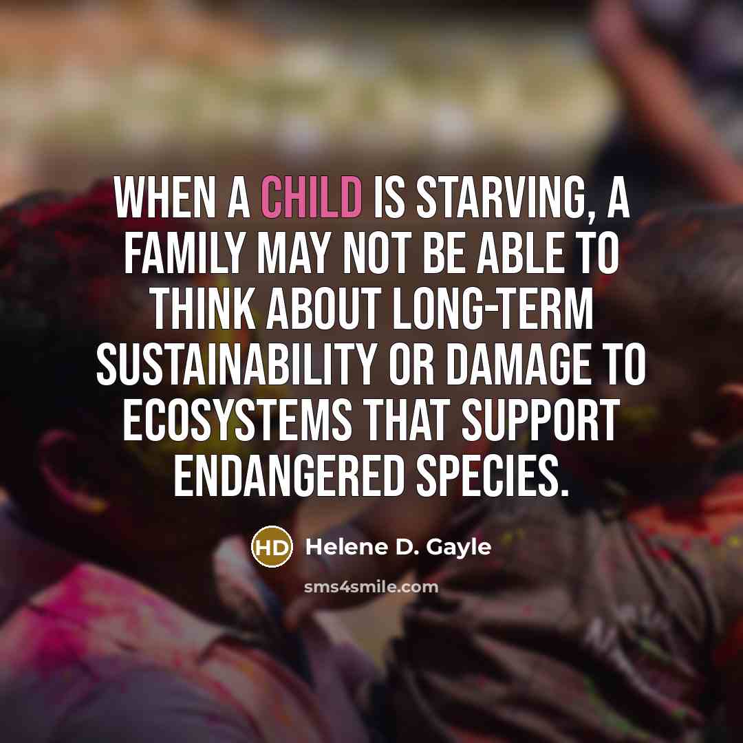 “When a child is starving, a family may not be…” quote by Helene D. Gayle