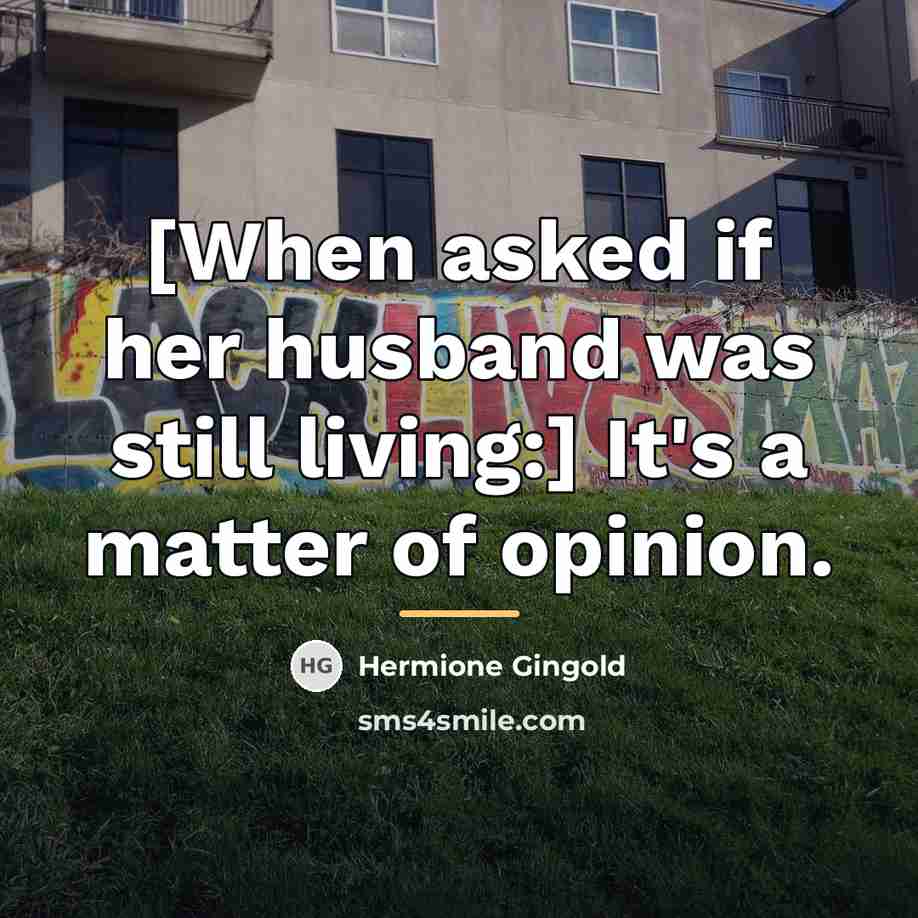 “[When asked if her husband was still living:] It's a…” quote by Hermione Gingold