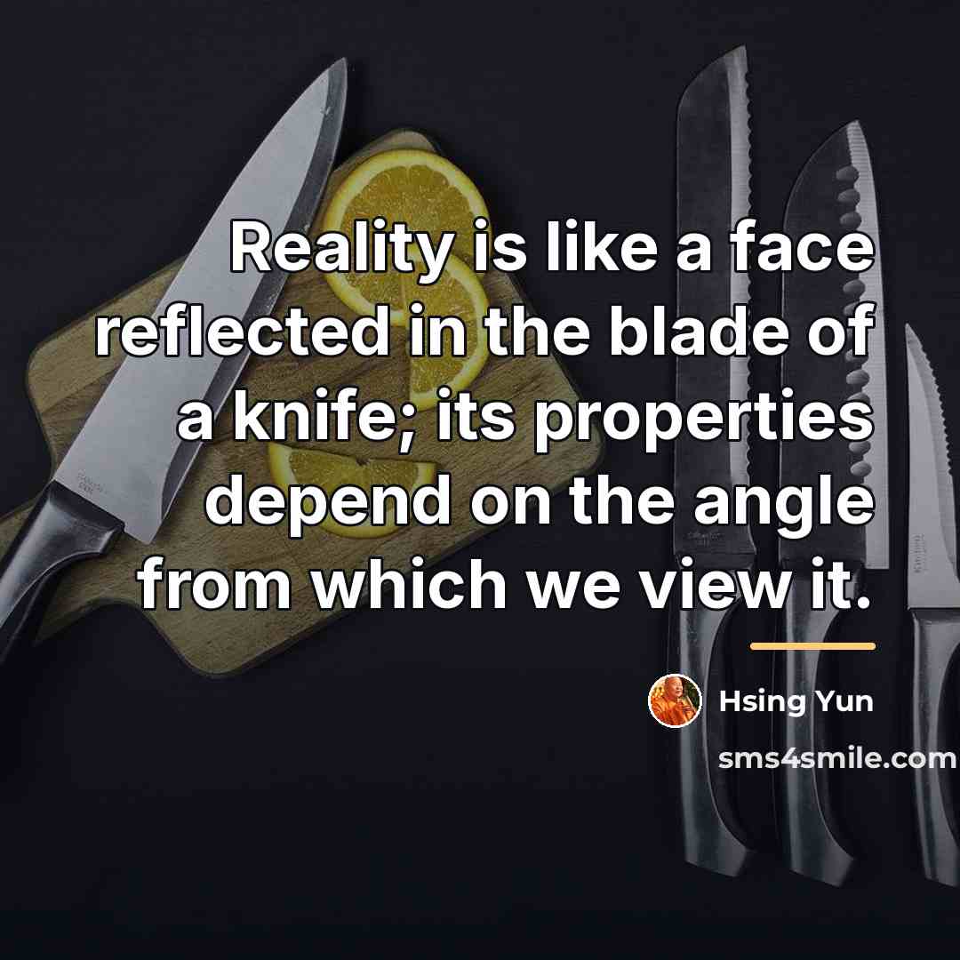 “Reality is like a face reflected in the blade of…” quote by Hsing Yun