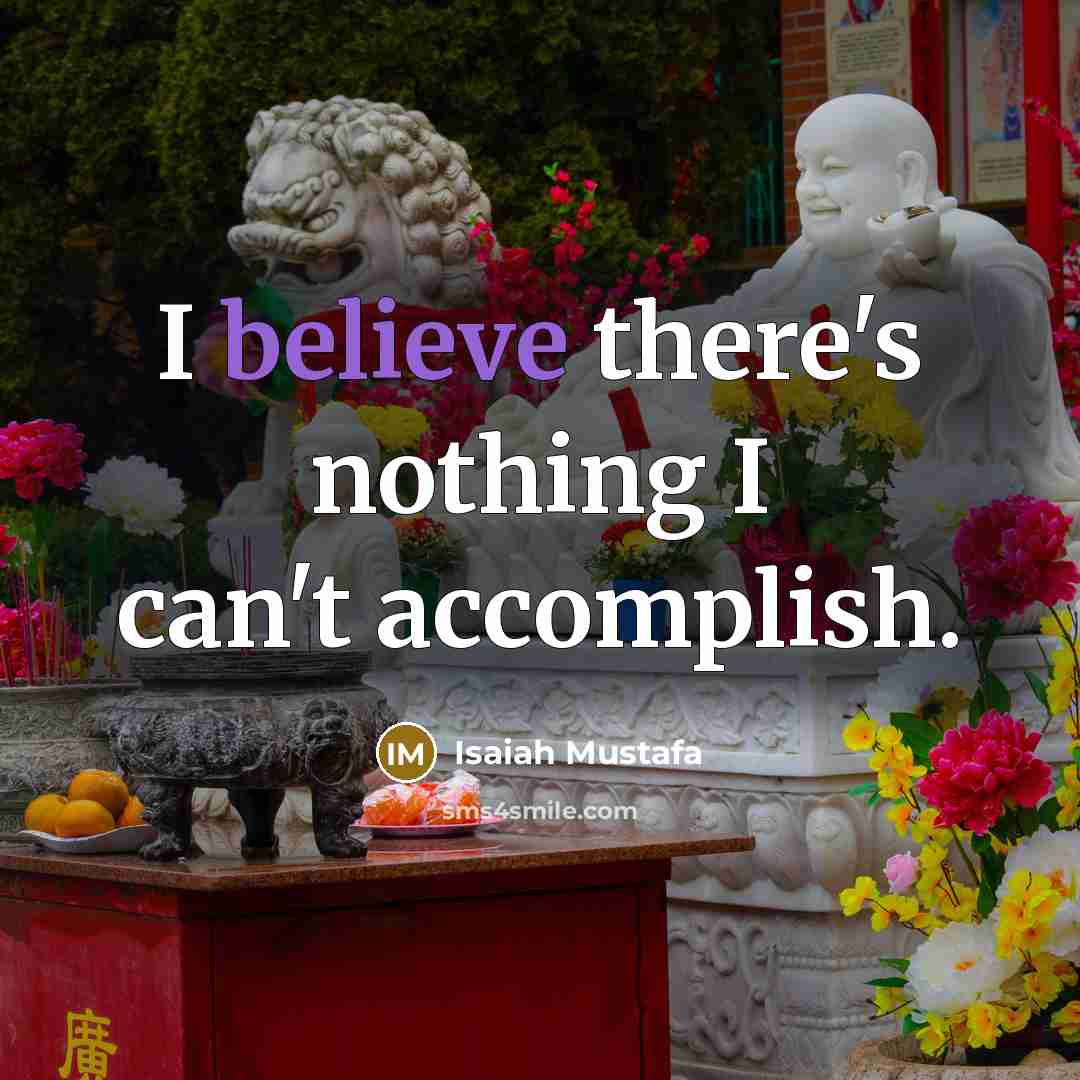 “I believe there's nothing I can't accomplish.…” quote by Isaiah Mustafa