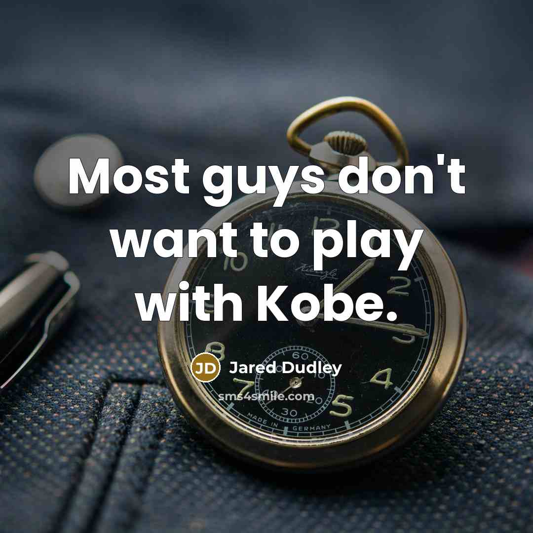 “Most guys don't want to play with Kobe.…” quote by Jared Dudley