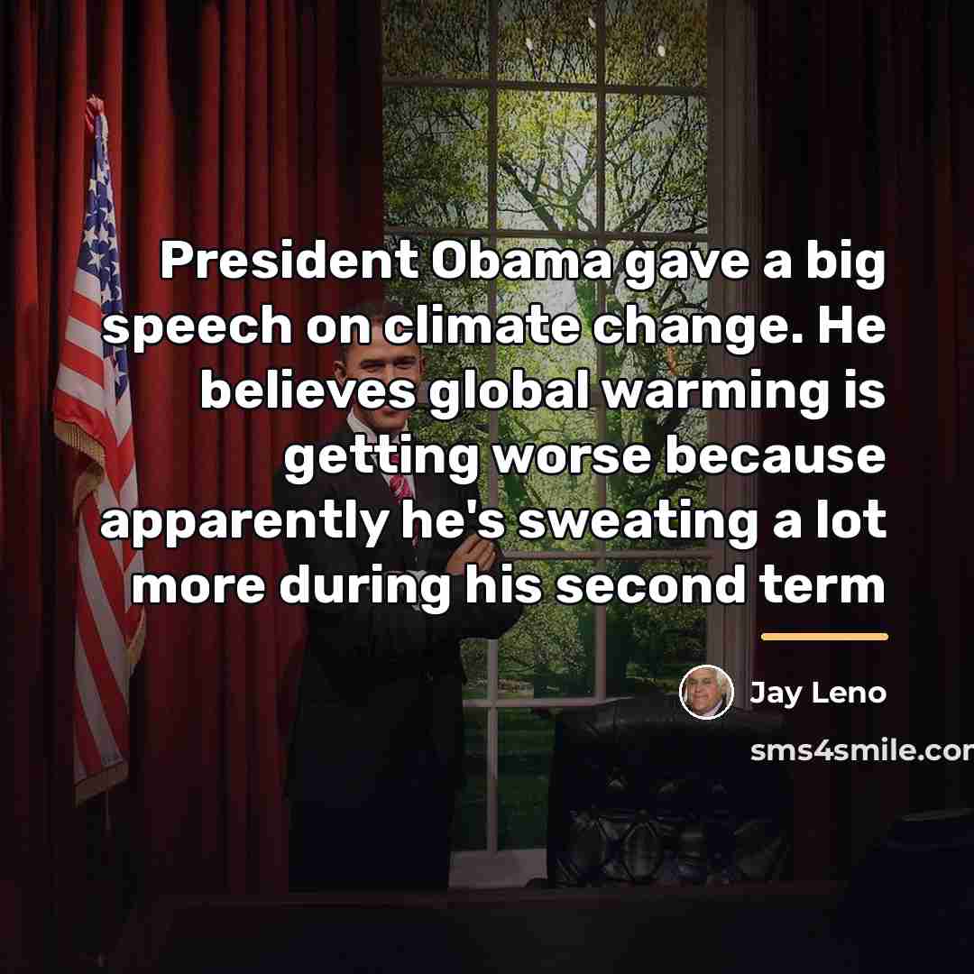 “President Obama gave a big speech on climate change. He…” quote by Jay Leno