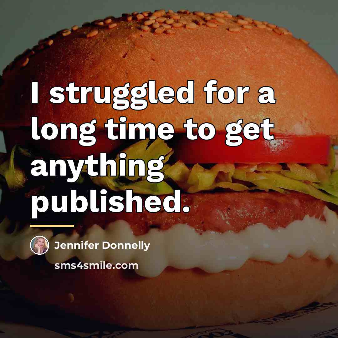 “I struggled for a long time to get anything published.…” quote by Jennifer Donnelly