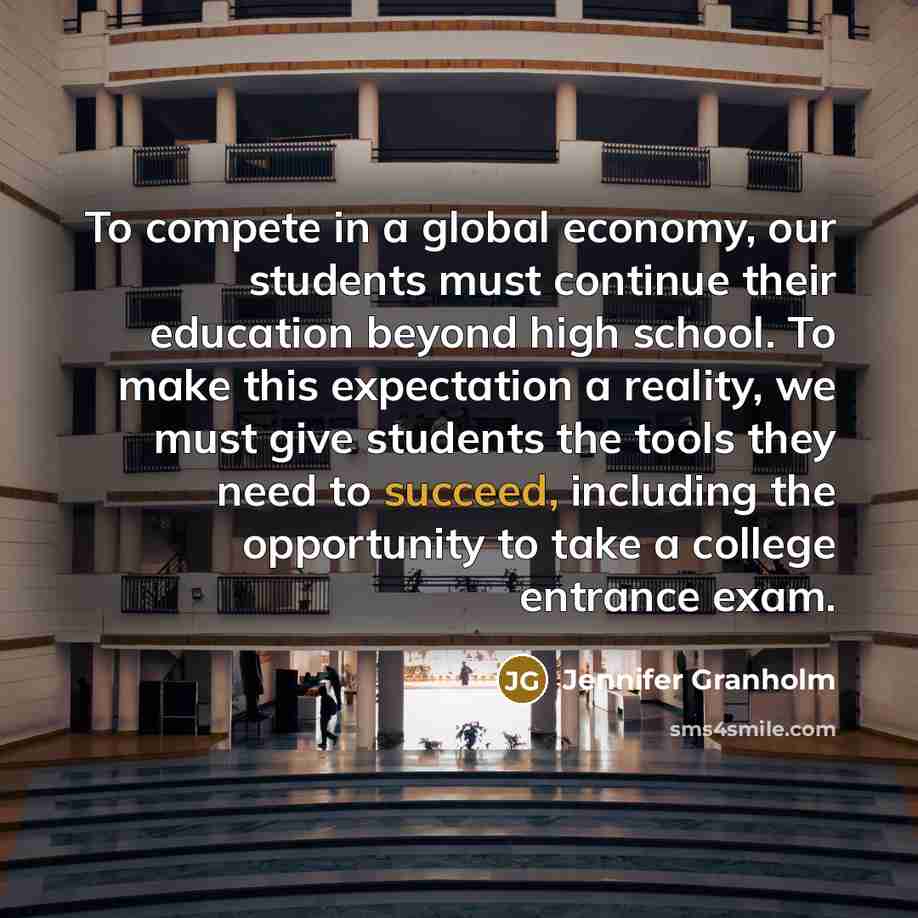 “To compete in a global economy, our students must continue…” quote by Jennifer Granholm