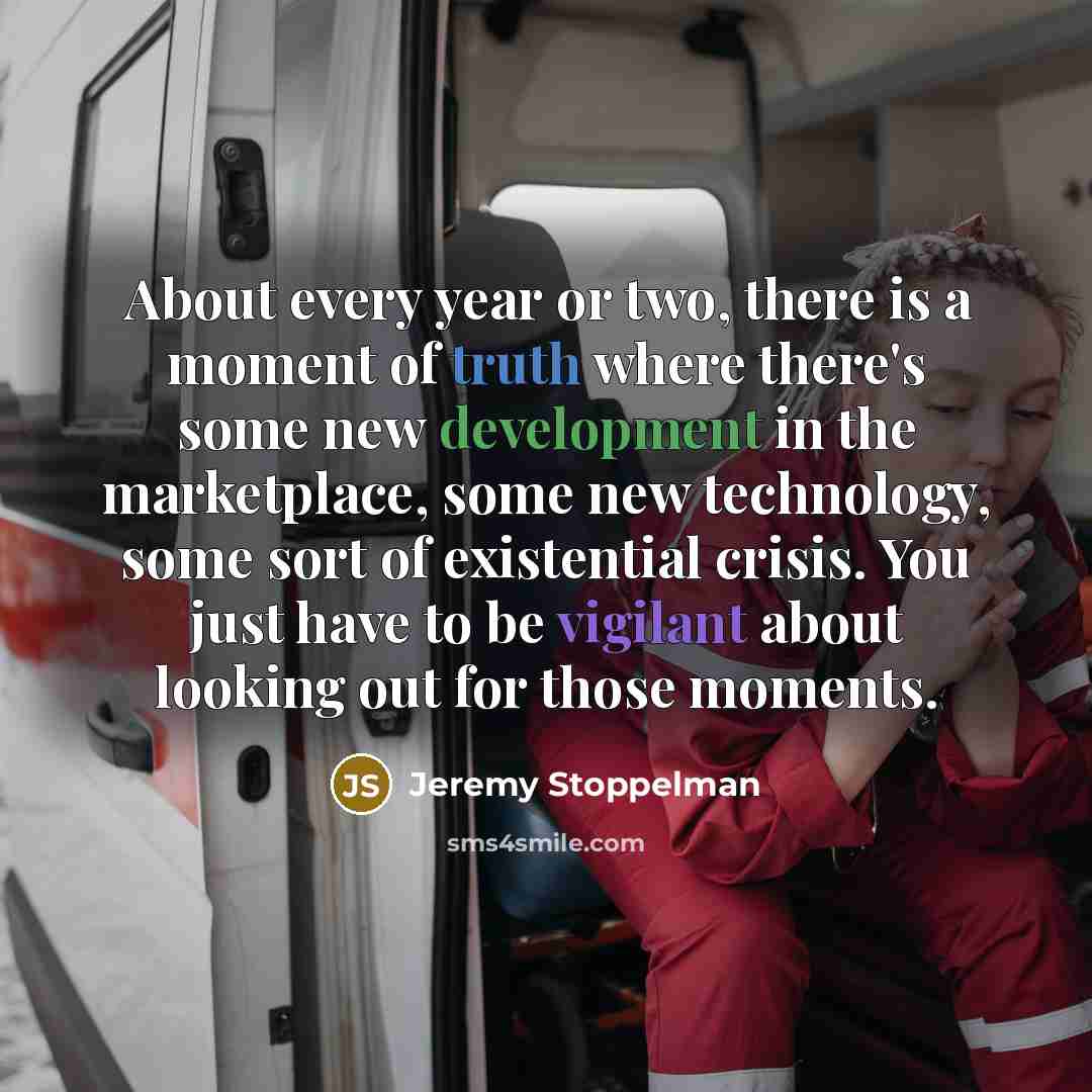 “About every year or two, there is a moment of…” quote by Jeremy Stoppelman