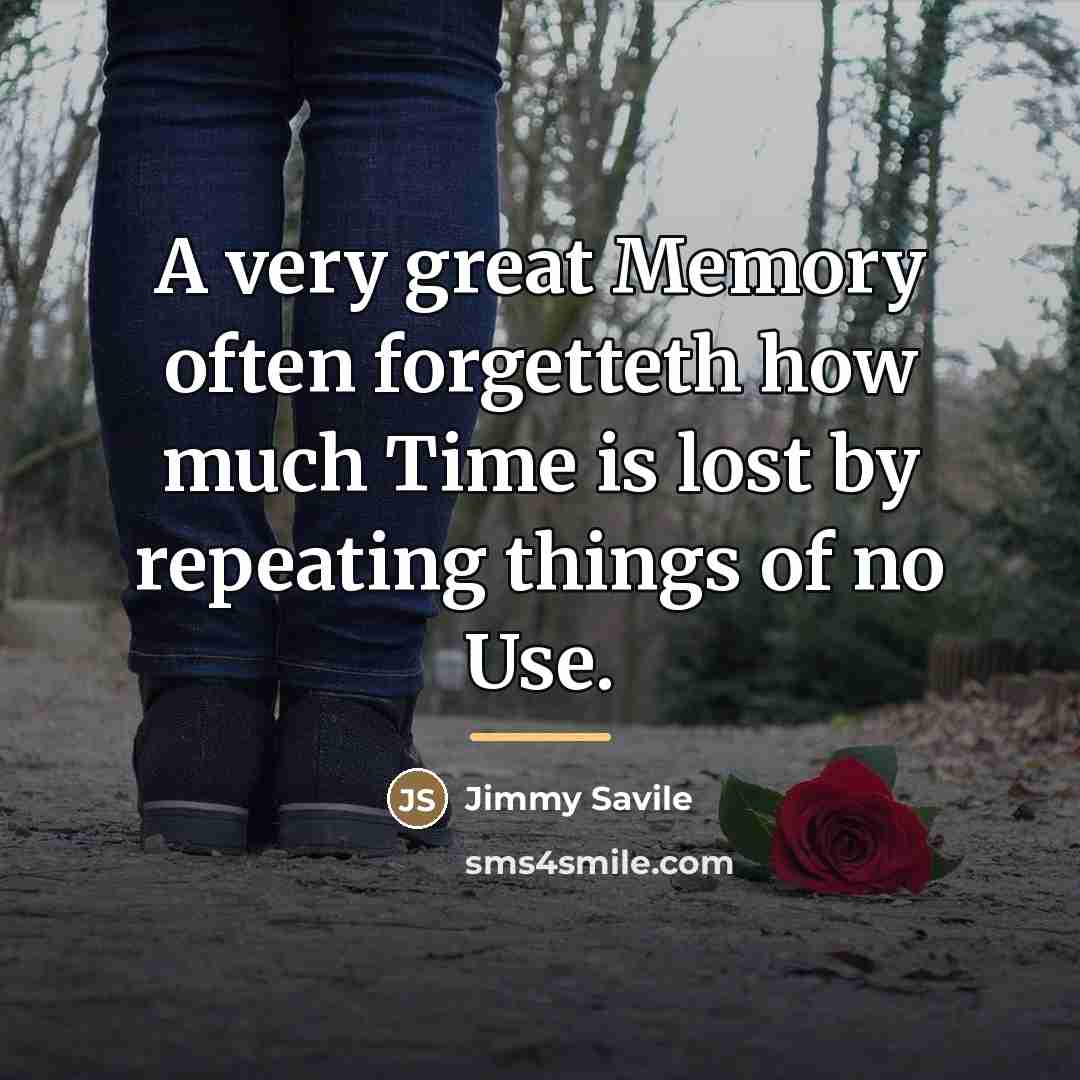 “A very great Memory often forgetteth how much Time is…” quote by Jimmy Savile