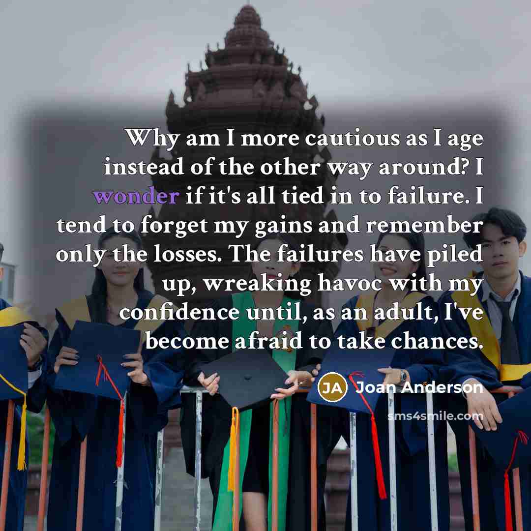 “Why am I more cautious as I age instead of…” quote by Joan Anderson