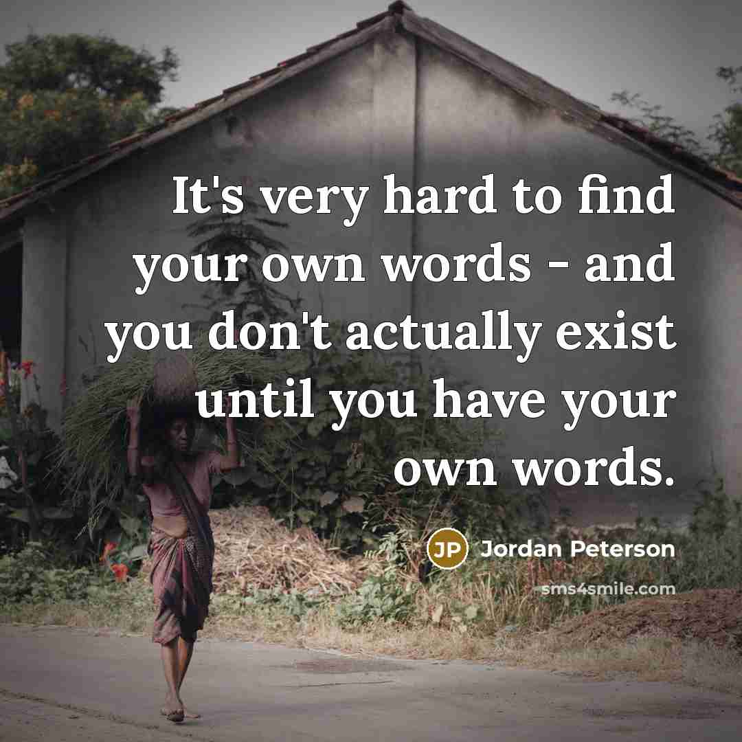 “It's very hard to find your own words - and…” quote by Jordan Peterson