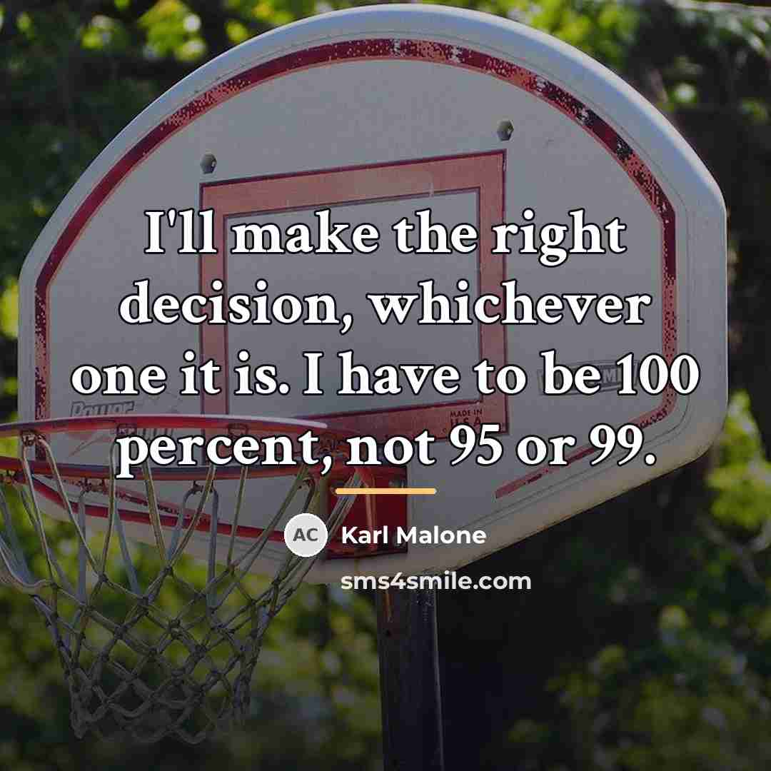 “I'll make the right decision, whichever one it is. I…” quote by Karl Malone