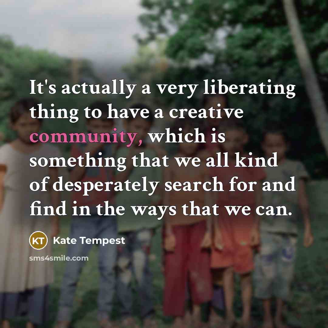 “It's actually a very liberating thing to have a creative…” quote by Kate Tempest