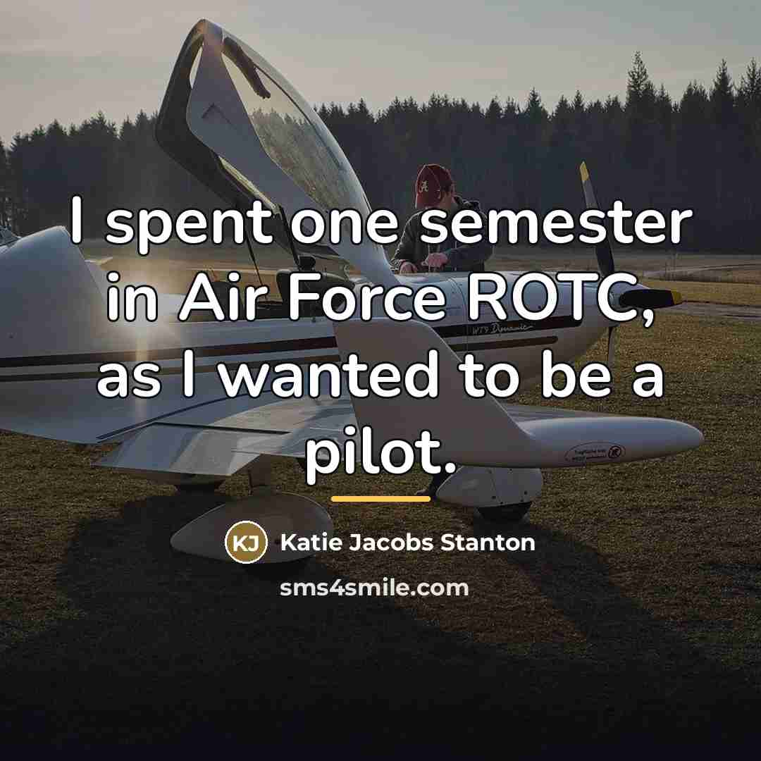 “I spent one semester in Air Force ROTC, as I…” quote by Katie Jacobs Stanton
