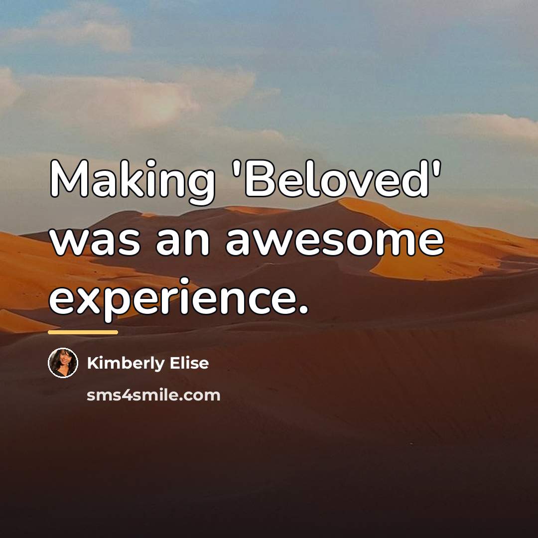 “Making 'Beloved' was an awesome experience.…” quote by Kimberly Elise